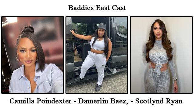 Baddies East Cast Scotlynd Ryan, Damerlin Baez, Camilla Poindexter